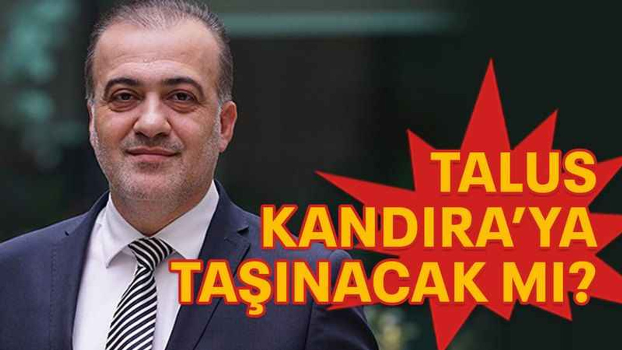 Talus Kandıra’ya taşınacak mı?